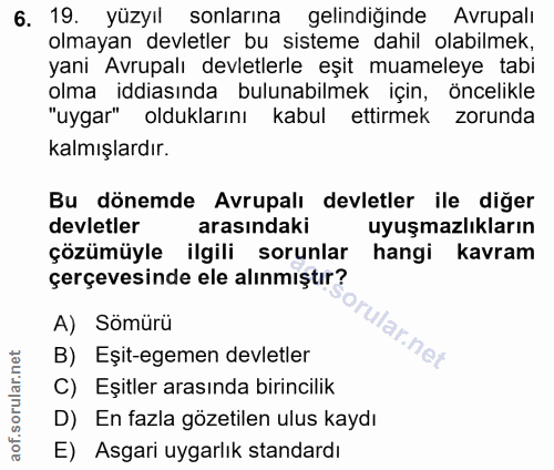 6. soru: 19. yüzyıl sonlarına gelindiğinde Avrupalı olmayan devletler bu sisteme dahil olabilmek, yani Avrupalı devletlerle eş…