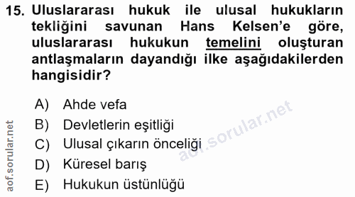 15. soru: Uluslararası hukuk ile ulusal hukukların tekliğini savunan Hans Kelsen'e göre, uluslararası hukukun temelini oluştura…