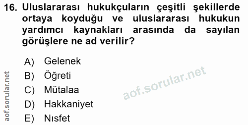 16. soru: Uluslararası hukukçuların çeşitli şekillerde ortaya koyduğu ve uluslararası hukukun yardımcı kaynakları arasında da s…
