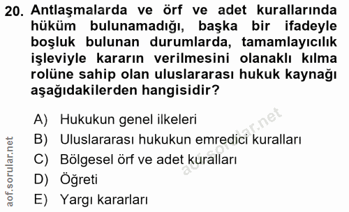 20. soru: Antlaşmalarda ve örf ve adet kurallarında hüküm bulunamadığı, başka bir ifadeyle boşluk bulunan durumlarda, tamamlayı…