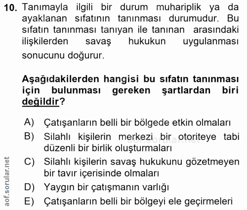 10. soru: Tanımayla ilgili bir durum muhariplik ya da ayaklanan sıfatının tanınması durumudur. Bu sıfatın tanınması tanıyan ile…