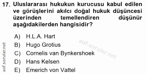 17. soru: Uluslararası hukukun kurucusu kabul edilen ve görüşlerini akılcı doğal hukuk düşüncesi üzerinden temellendiren düşünü…