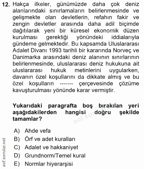 12. soru: Hakça ilkeler, günümüzde daha çok deniz alanlarındaki sınırlamaların belirlenmesinde ve gelişmekte olan devletlerin,…