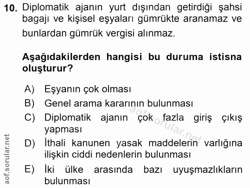 10. soru: Diplomatik ajanın yurt dışından getirdiği şahsi bagaji ve kişisel eşyaları gümrükte aranamaz ve bunlardan gümrük verg…