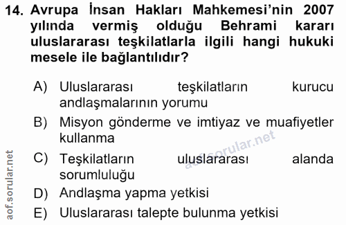 14. soru: Avrupa İnsan Hakları Mahkemesi'nin 2007 yılında vermiş olduğu Behrami kararı uluslararası teşkilatlarla ilgili hangi…