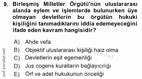 9. soru: Birleşmiş Milletler Örgütü'nün uluslararası alanda eylem ve işlemlerde bulunurken üye olmayan devletlerin bu örgütün…