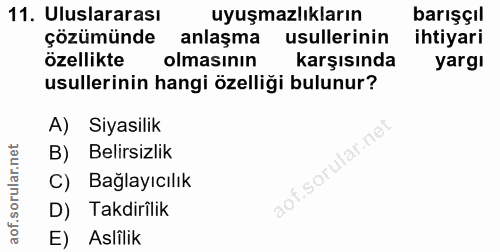 11. soru: Uluslararası uyuşmazlıkların barışçıl çözümünde anlaşma usullerinin ihtiyari özellikte olmasının karşısında yargı usu…