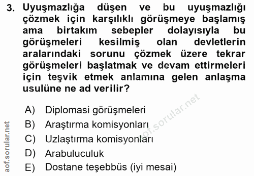 3. soru: Uyuşmazlığa düşen ve bu uyuşmazlığı çözmek için karşılıklı görüşmeye başlamış ama birtakim sebepler dolayısıyla bu gö…