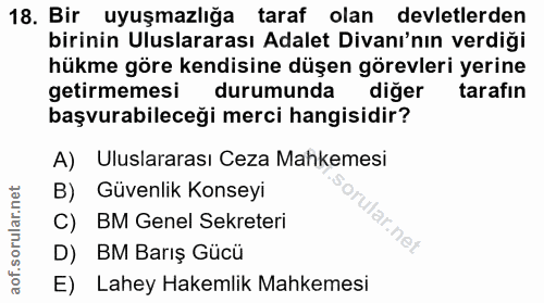 18. soru: Bir uyuşmazlığa taraf olan devletlerden birinin Uluslararası Adalet Divanı'nın verdiği hükme göre kendisine düşen gör…