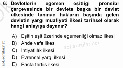 6. soru: Devletlerin egemen eşitliği prensibi çerçevesinde bir devlete başka bir devlet ülkesinde tanınan hakların başında gel…