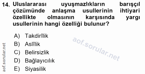14. soru: Uluslararası uyuşmazlıkların barışçıl çözümünde anlaşma usullerinin ihtiyari özellikte olmasinın karşısında yargi usu…