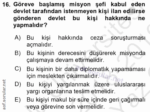 16. soru: Göreve başlamış misyon şefi kabul eden devlet tarafından istenmeyen kişi ilan edilirse gönderen devlet bu kişi hakkın…