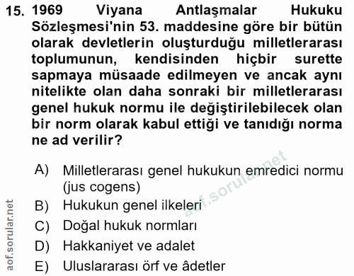15. soru: 1969 Viyana Antlaşmalar Hukuku Sözleşmesi'nin 53. maddesine göre bir bütün olarak devletlerin oluşturduğu milletlerar…