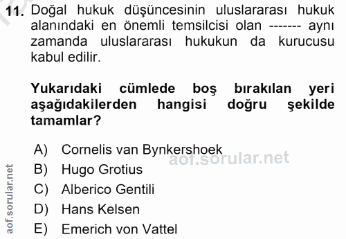 11. soru: Doğal hukuk düşüncesinin uluslararası hukuk alanındaki en önemli temsilcisi olan -- aynı zamanda uluslararası hukukun…