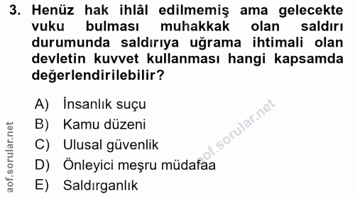 3. soru: Henüz hak ihlâl edilmemiş ama gelecekte vuku bulması muhakkak olan saldırı durumunda saldırıya uğrama ihtimali olan d…
