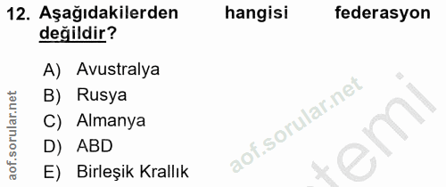 12. soru: Aşağıdakilerden hangisi federasyon değildir? A) Avustralya B) Rusya C) Almanya D) ABD E) Birleşik Krallık