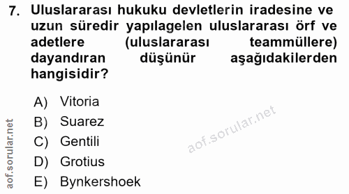 7. soru: Uluslararası hukuku devletlerin iradesine ve uzun süredir yapılagelen uluslararası örf ve adetlere (uluslararası team…