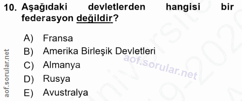 10. soru: Aşağıdaki devletlerden hangisi bir federasyon değildir? A) Fransa B) Amerika Birleşik Devletleri C) Almanya Rusya E)…