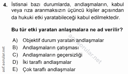 4. soru: İstisnai bazı durumlarda, andlaşmaların, kabul veya rıza aranmaksızın üçüncü kişiler açısından da hukuki etki yaratab…