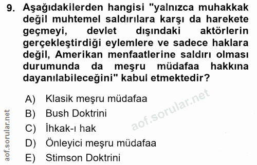 9. soru: Aşağıdakilerden hangisi "yalnızca muhakkak değil muhtemel saldırılara karşı da harekete geçmeyi, devlet dışındaki akt…