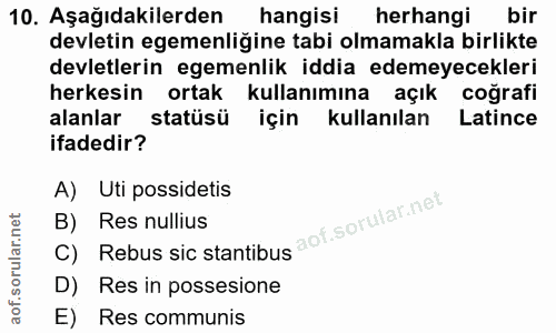 10. soru: Aşağıdakilerden hangisi herhangi bir devletin egemenliğine tabi olmamakla birlikte devletlerin egemenlik iddia edemey…