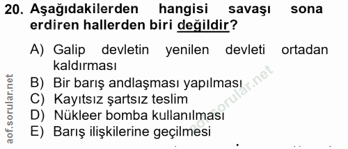 20. soru: Aşağıdakilerden hangisi savaşı sona erdiren hallerden biri değildir? A) Galip devletin yenilen devleti ortadan kaldır…