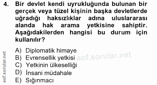 4. soru: Bir devlet kendi uyrukluğunda bulunan bir gerçek veya tüzel kişinin başka devletlerde uğradığı haksızlıklar adına ulu…
