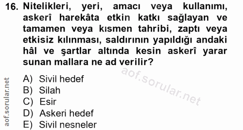 16. soru: Nitelikleri, yeri, amacı veya kullanımı, askerî harekâta etkin katkı sağlayan ve tamamen veya kısmen tahribi, zaptı v…
