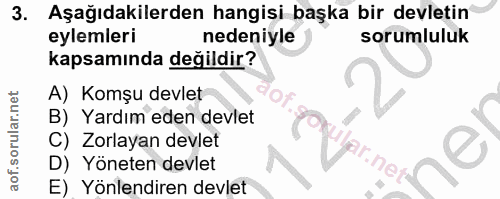 3. soru: Aşağıdakilerden hangisi başka bir devletin eylemleri nedeniyle sorumluluk kapsamında değildir? A) Komşu devlet of.gox…