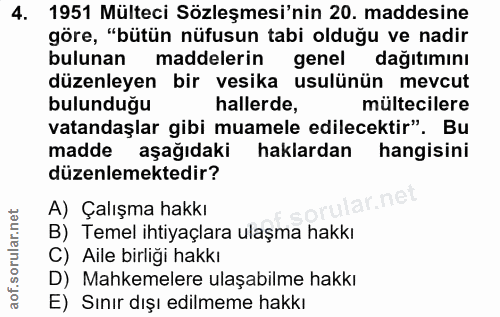 4. soru: 1951 Mülteci Sözleşmesi'nin 20. maddesine göre, "bütün nüfusun tabi olduğu ve nadir bulunan maddelerin genel dağıtımı…
