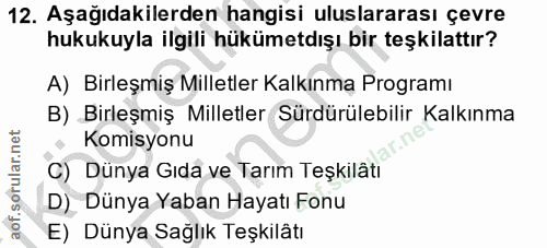 12. soru: Aşağıdakilerden hangisi uluslararası çevre hukukuyla ilgili hükümetdışı bir teşkilattır? A) Birleşmiş Milletler Kalkı…