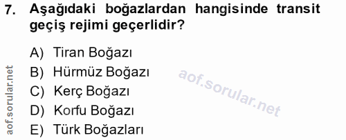 7. soru: Aşağıdaki boğazlardan hangisinde transit geçiş rejimi geçerlidir? A) Tiran Boğazı B) Hürmüz Boğazı C) Kerç Boğazı D)…