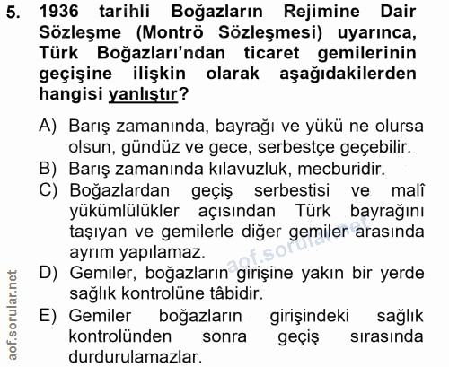5. soru: 1936 tarihli Boğazların Rejimine Dair Sözleşme (Montrö Sözleşmesi) uyarınca, Türk Boğazları'ndan ticaret gemilerinin…