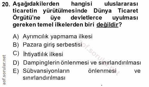 20. soru: Aşağıdakilerden hangisi uluslararası ticaretin yürütülmesinde Dünya Ticaret Örgütü'ne üye devletlerce uyulması gereke…