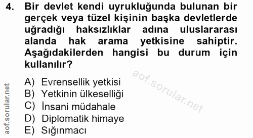 4. soru: Bir devlet kendi uyrukluğunda bulunan bir gerçek veya tüzel kişinin başka devletlerde uğradığı haksızlıklar adına ulu…