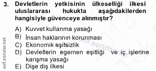 3. soru: Devletlerin yetkisinin ülkeselliği ilkesi uluslararası hukukta aşağıdakilerden hangisiyle güvenceye alınmıştır? A) Ku…