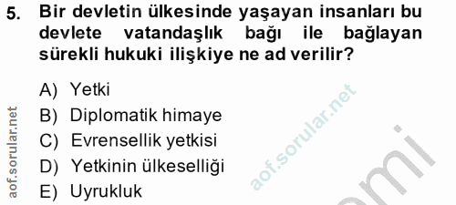 5. soru: Bir devletin ülkesinde yaşayan insanları bu devlete vatandaşlık bağı ile bağlayan sürekli hukuki ilişkiye ne ad veril…