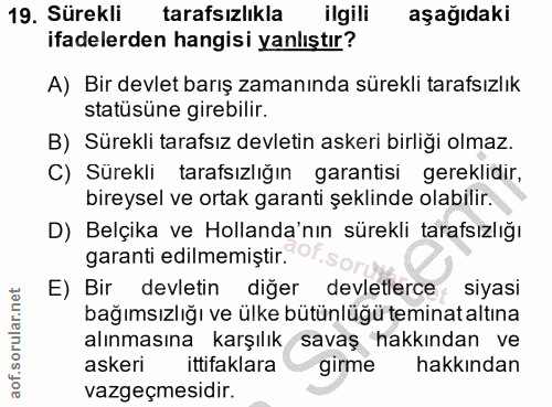 19. soru: Sürekli tarafsızlıkla ilgili aşağıdaki ifadelerden hangisi yanlıştır? A) Bir devlet barış zamanında sürekli tarafsızl…
