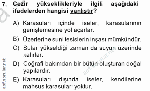 7. soru: Cezir yükseklikleriyle ilgili aşağıdaki ifadelerden hangisi yanlıştır? A) Karasuları içinde iseler, karasularının gen…