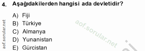 4. soru: Aşağıdakilerden hangisi ada devletidir? A) Fiji B) Türkiye C) Almanya D) Yunanistan E) Gürcistan