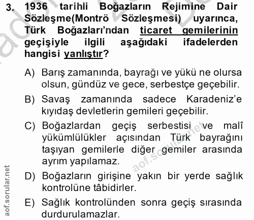3. soru: 1936 tarihli Boğazların Rejimine Dair Sözleşme(Montrö / Sözleşmesi) uyarınca, Türk Bogazları'ndan ticaret gemilerinin…