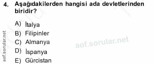 4. soru: Aşağıdakilerden hangisi ada devletlerinden biridir? A) İtalya B) Filipinler C) Almanya D) Ispanya E) Gürcistan