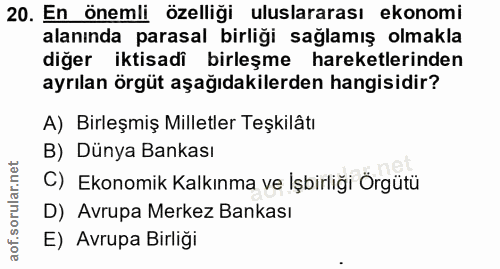 20. soru: En önemli özelliği uluslararası ekonomi alanında parasal birliği sağlamış olmakla diğer iktisadi birleşme hareketleri…