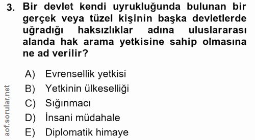 3. soru: Bir devlet kendi uyrukluğunda bulunan bir gerçek veya tüzel kişinin başka devletlerde uğradığı haksızlıklar adına ulu…