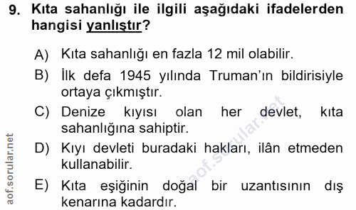 9. soru: Kıta sahanlığı ile ilgili aşağıdaki ifadelerden hangisi yanlıştır? A) Kıta sahanlığı en fazla 12 mil olabilir. B) Ilk…