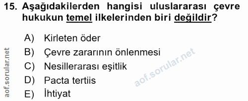 15. soru: Aşağıdakilerden hangisi uluslararası çevre hukukun temel ilkelerinden biri değildir? A) Kirleten öder B) Çevre zararı…