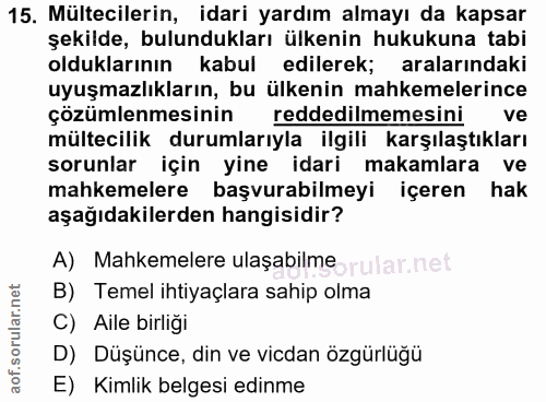 15. soru: Mültecilerin, idari yardım almayı da kapsar şekilde, bulundukları ülkenin hukukuna tabi olduklarının kabul edilerek;…