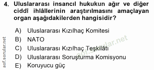 4. soru: Uluslararası insancıl hukukun ağır ve diğer ciddi ihlällerinin araştırılmasını amaçlayan organ aşağıdakilerden hangis…