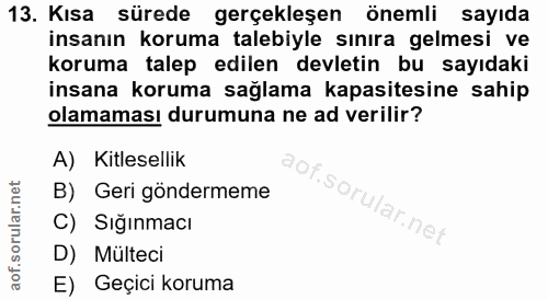 13. soru: Kısa sürede gerçekleşen önemli sayıda insanın koruma talebiyle sınıra gelmesi ve koruma talep edilen devletin bu sayı…