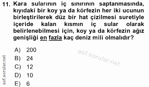 11. soru: Kara sularının iç sınırının saptanmasında, kıyıdaki bir koy ya da körfezin her iki ucunun birleştirilerek düz bir hat…